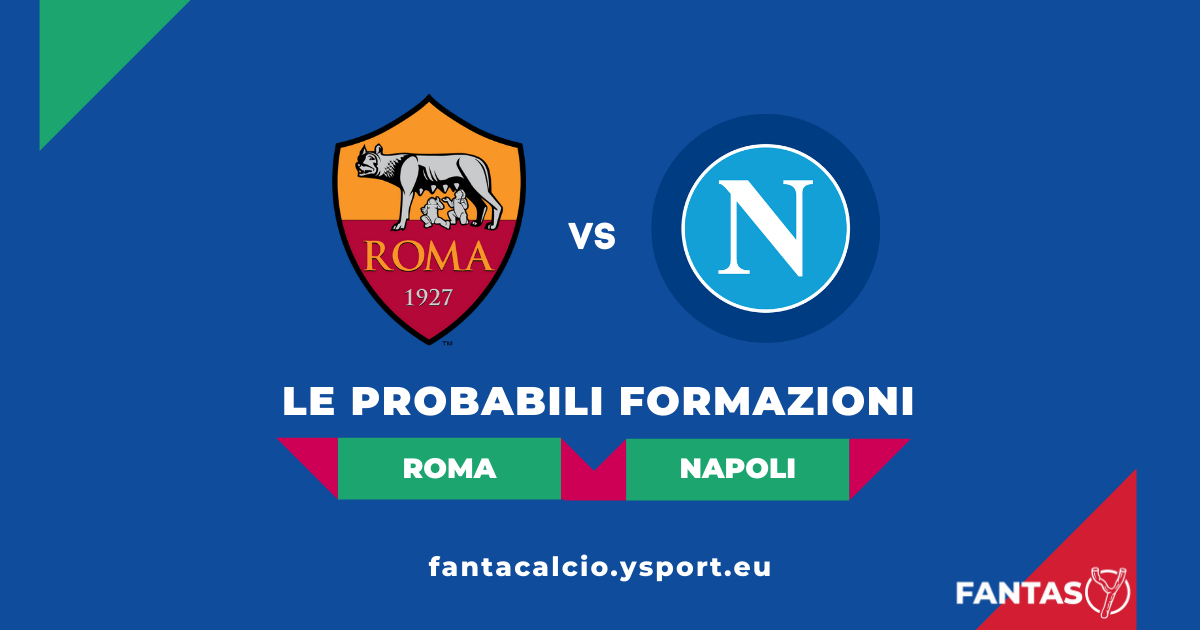 Roma Napoli Probabili Formazioni Fantacalcio E Pronostico Serie A 21 22 Ysport