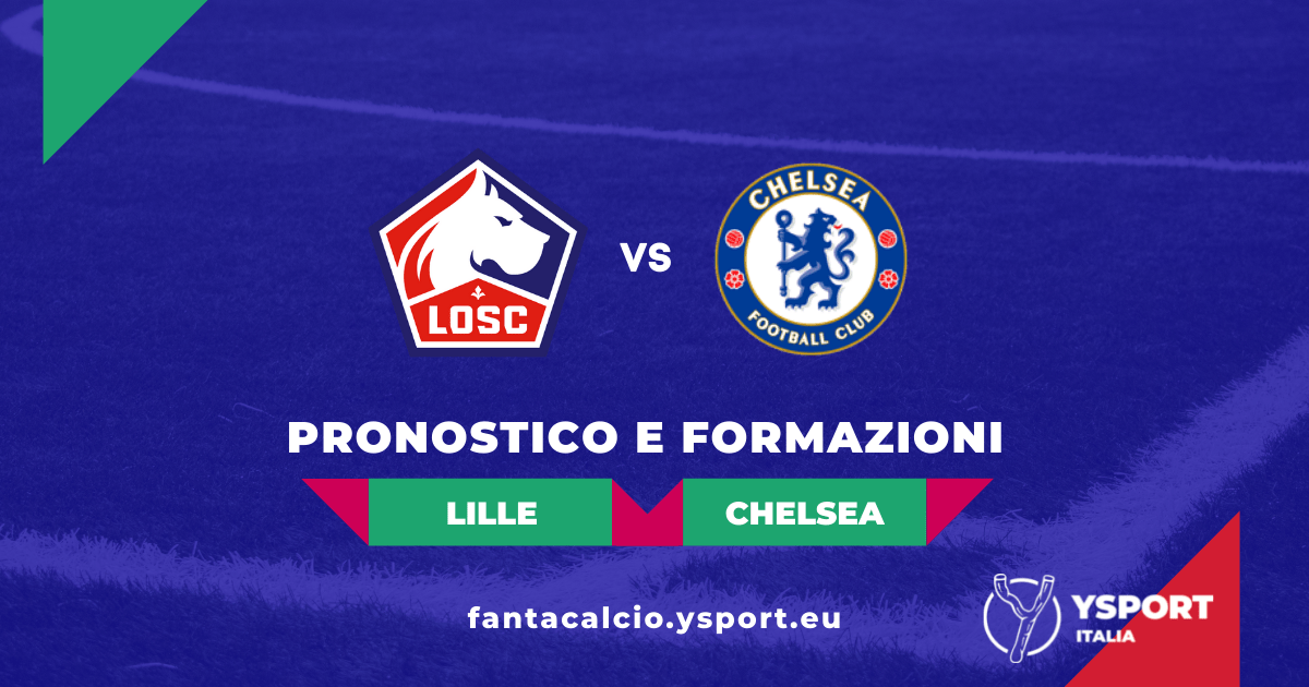 Lille-Chelsea: Pronostico e Formazioni (Ottavi Champions